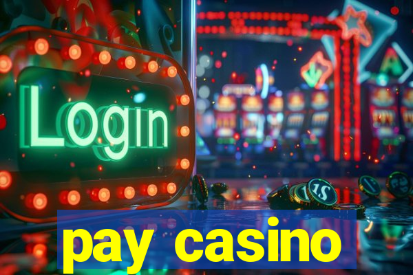 pay casino