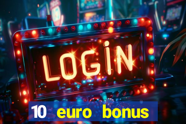 10 euro bonus online casino