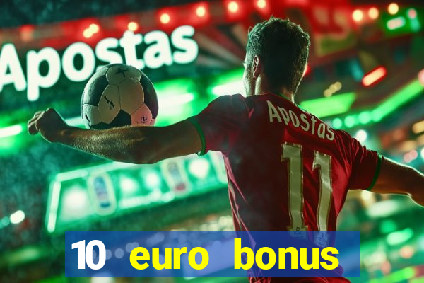 10 euro bonus online casino