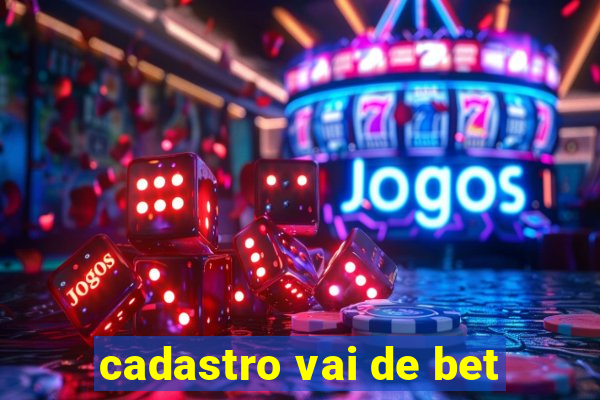 cadastro vai de bet