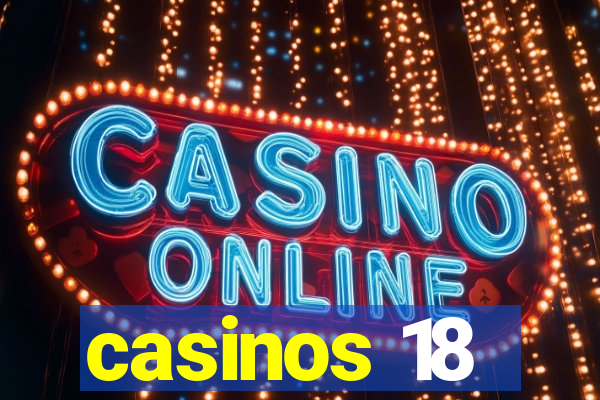 casinos 18