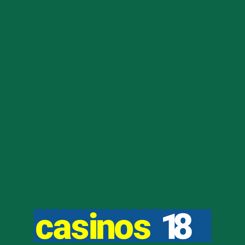 casinos 18