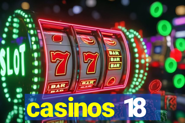 casinos 18