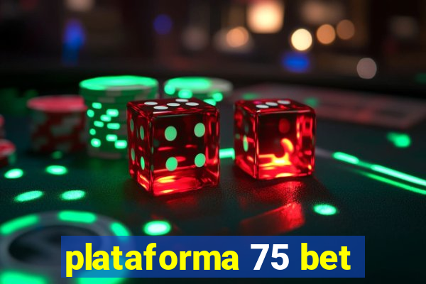 plataforma 75 bet