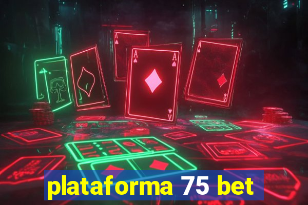 plataforma 75 bet