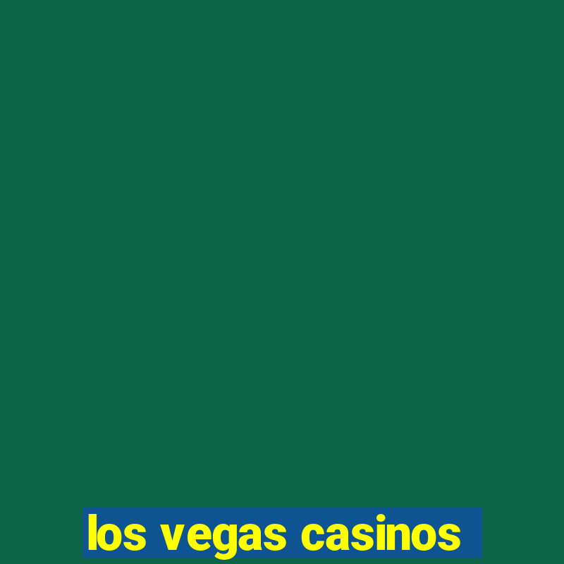 los vegas casinos