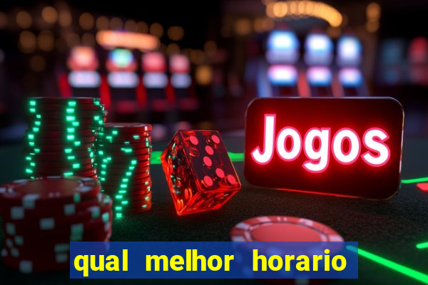 qual melhor horario para jogar no fortune tiger