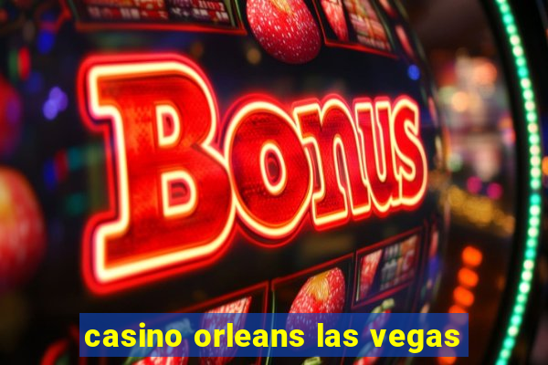 casino orleans las vegas