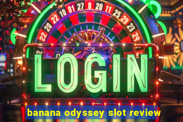 banana odyssey slot review