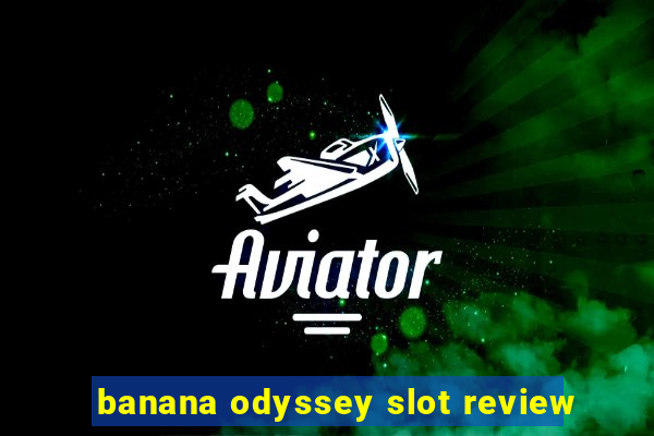 banana odyssey slot review