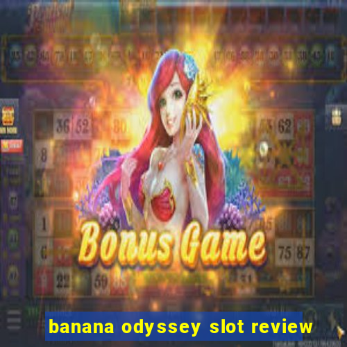 banana odyssey slot review