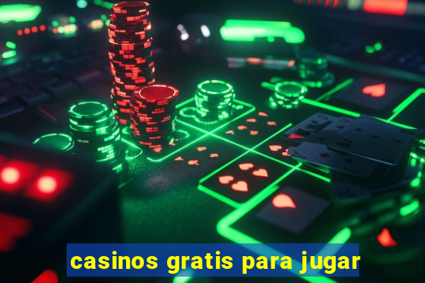 casinos gratis para jugar