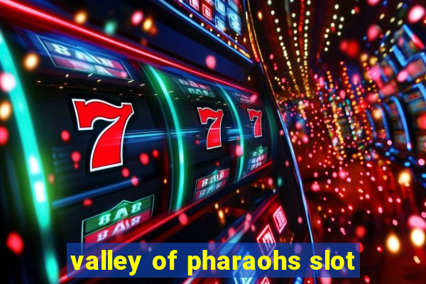 valley of pharaohs slot