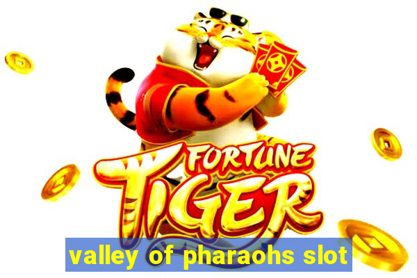 valley of pharaohs slot