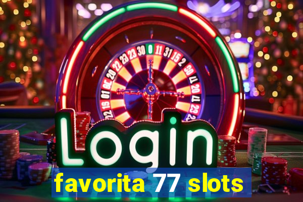 favorita 77 slots