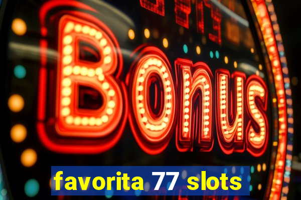 favorita 77 slots