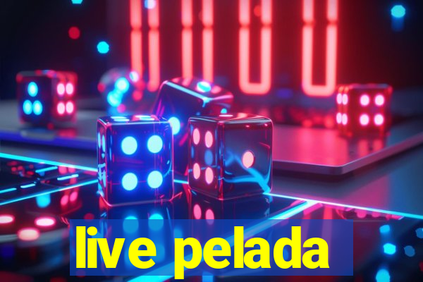 live pelada