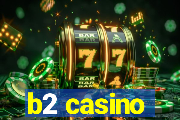 b2 casino