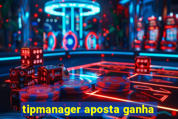 tipmanager aposta ganha