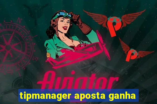 tipmanager aposta ganha