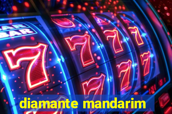 diamante mandarim