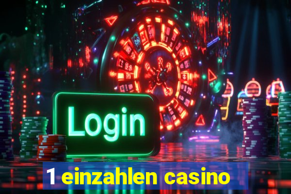 1 einzahlen casino