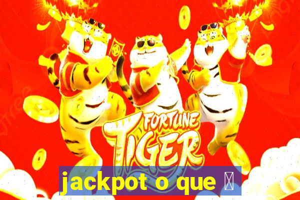 jackpot o que 茅