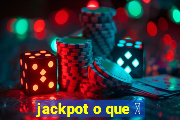 jackpot o que 茅