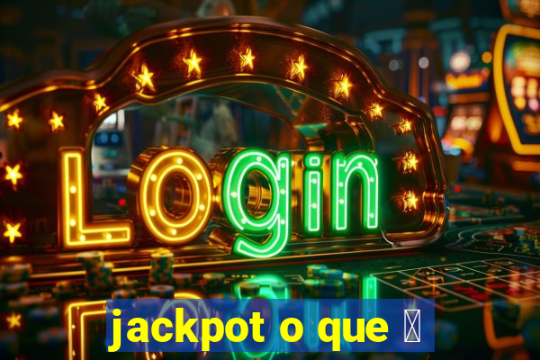 jackpot o que 茅