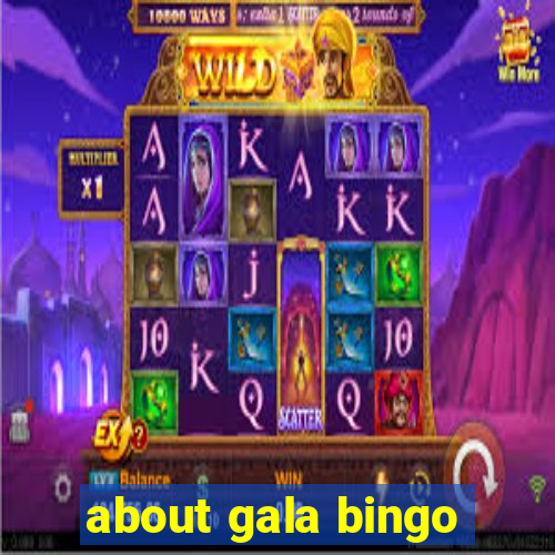 about gala bingo