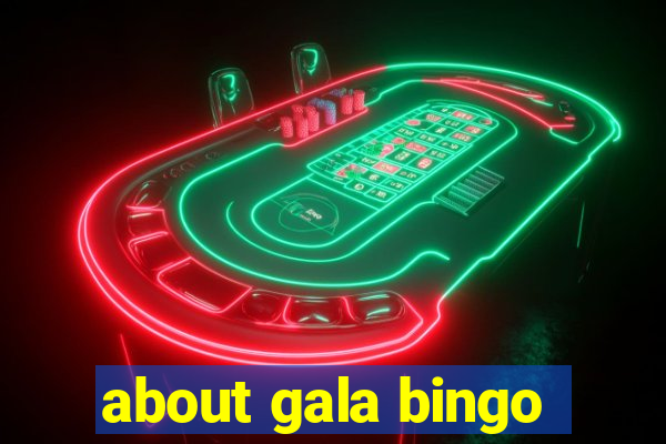 about gala bingo