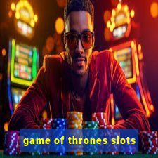 game of thrones slots