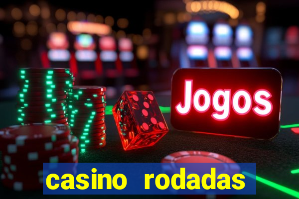 casino rodadas grátis no cadastro sem deposito