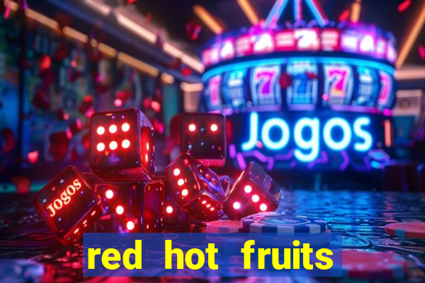 red hot fruits slot free play