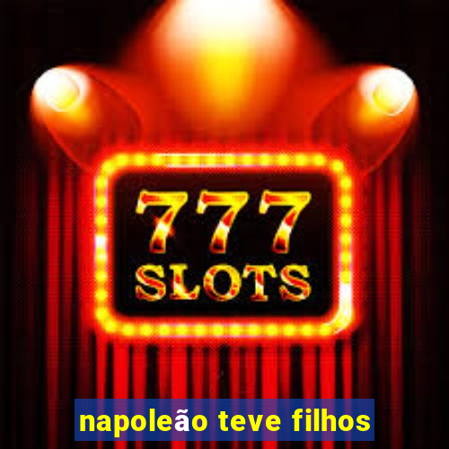 napoleão teve filhos