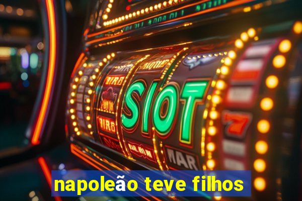 napoleão teve filhos