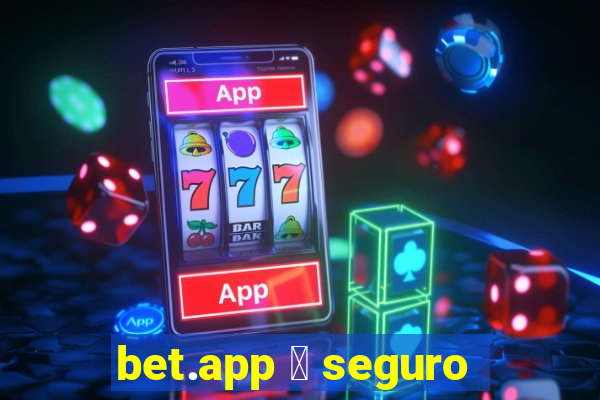 bet.app 茅 seguro