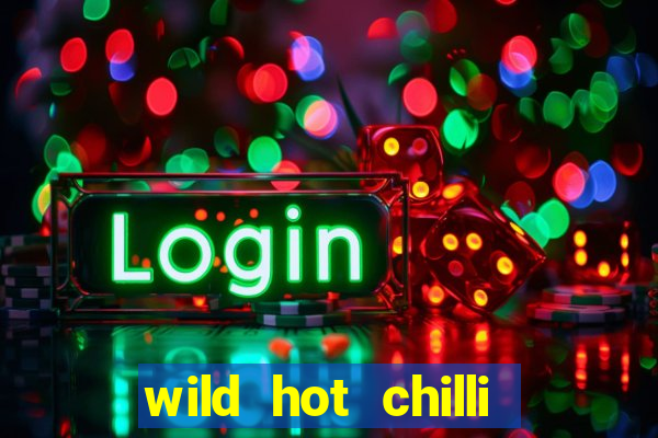 wild hot chilli reels slot