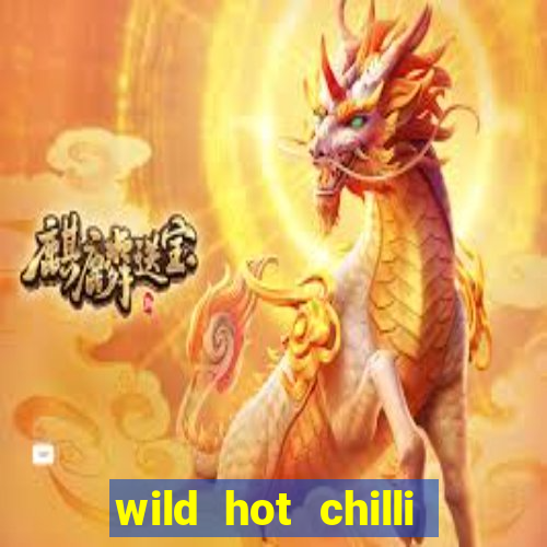 wild hot chilli reels slot