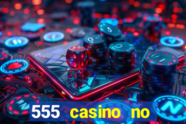 555 casino no deposit bonus