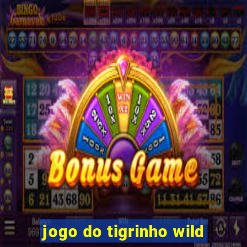 jogo do tigrinho wild