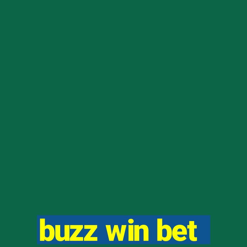 buzz win bet