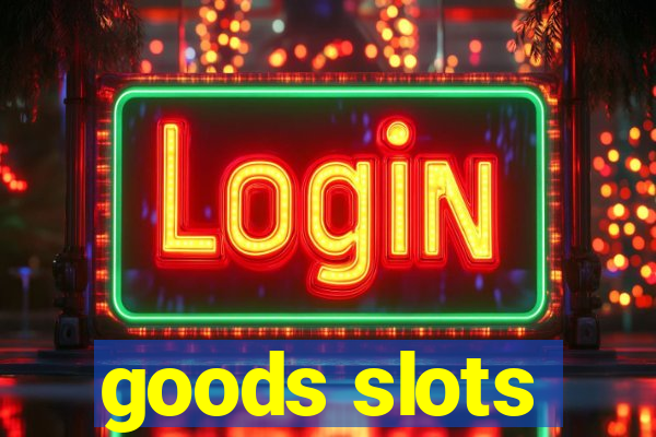 goods slots