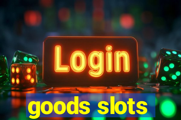 goods slots