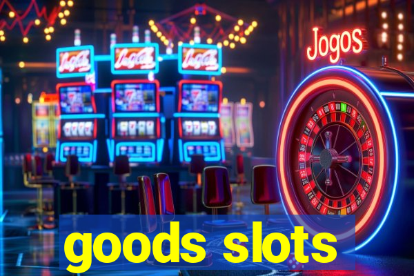 goods slots