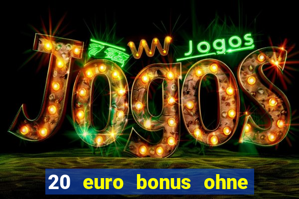 20 euro bonus ohne einzahlung casino 2024