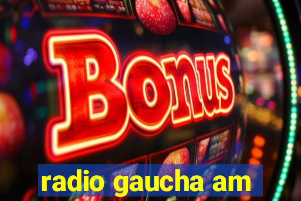 radio gaucha am