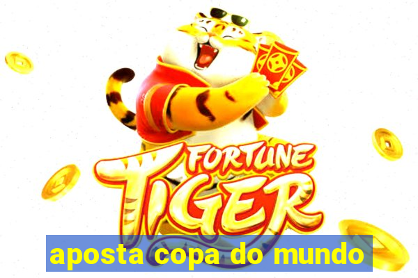 aposta copa do mundo