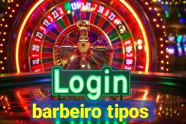 barbeiro tipos