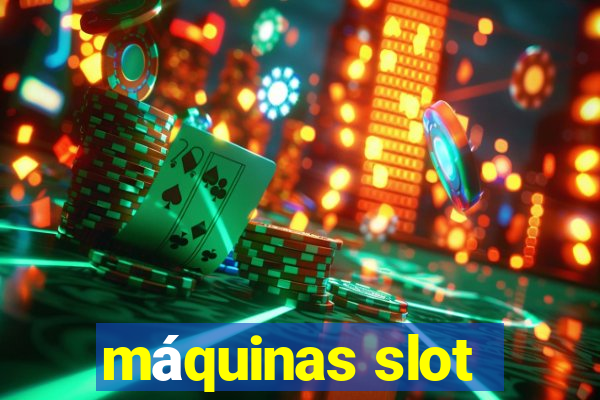 máquinas slot